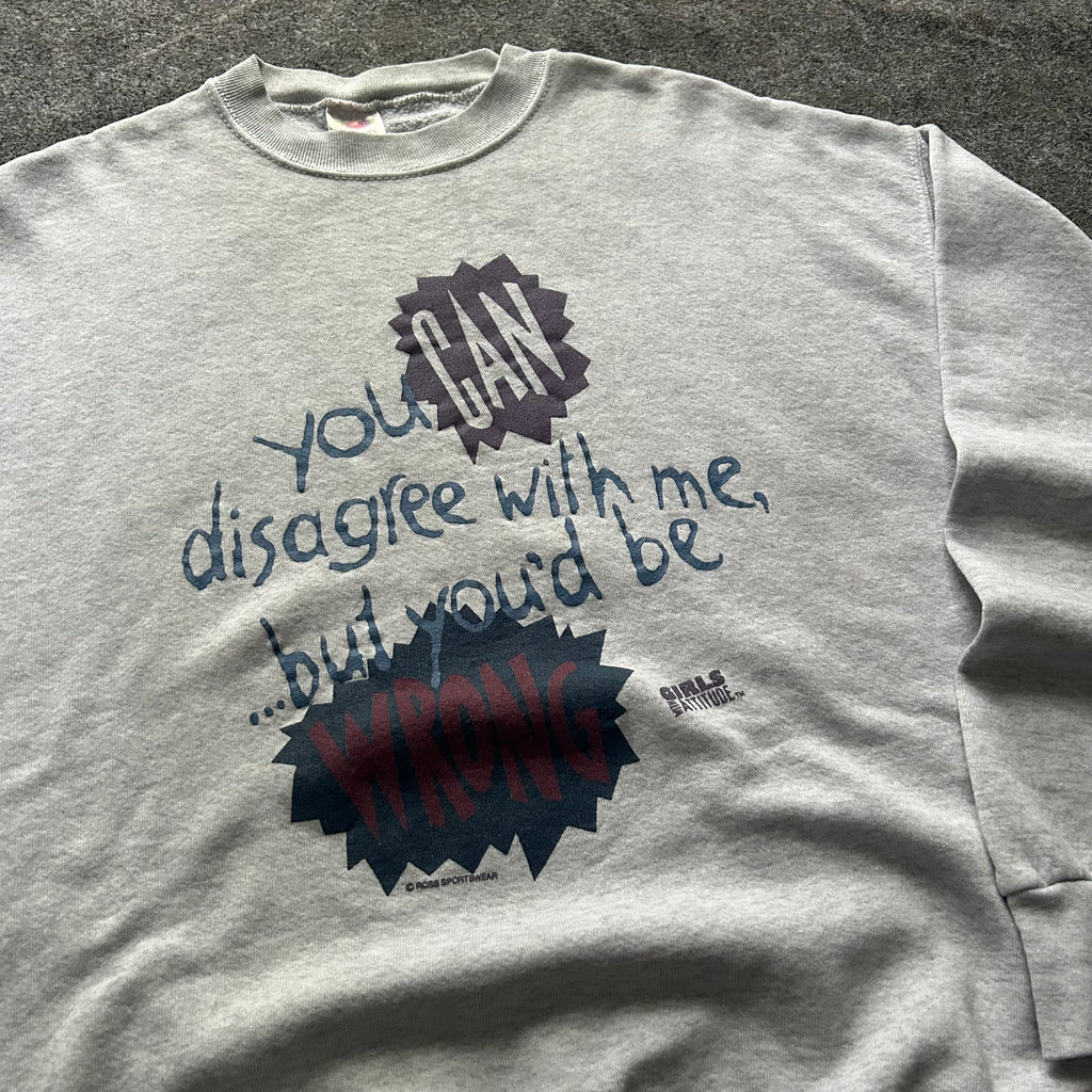 Vintage Girls With Attitude Disagree With Me Crewneck