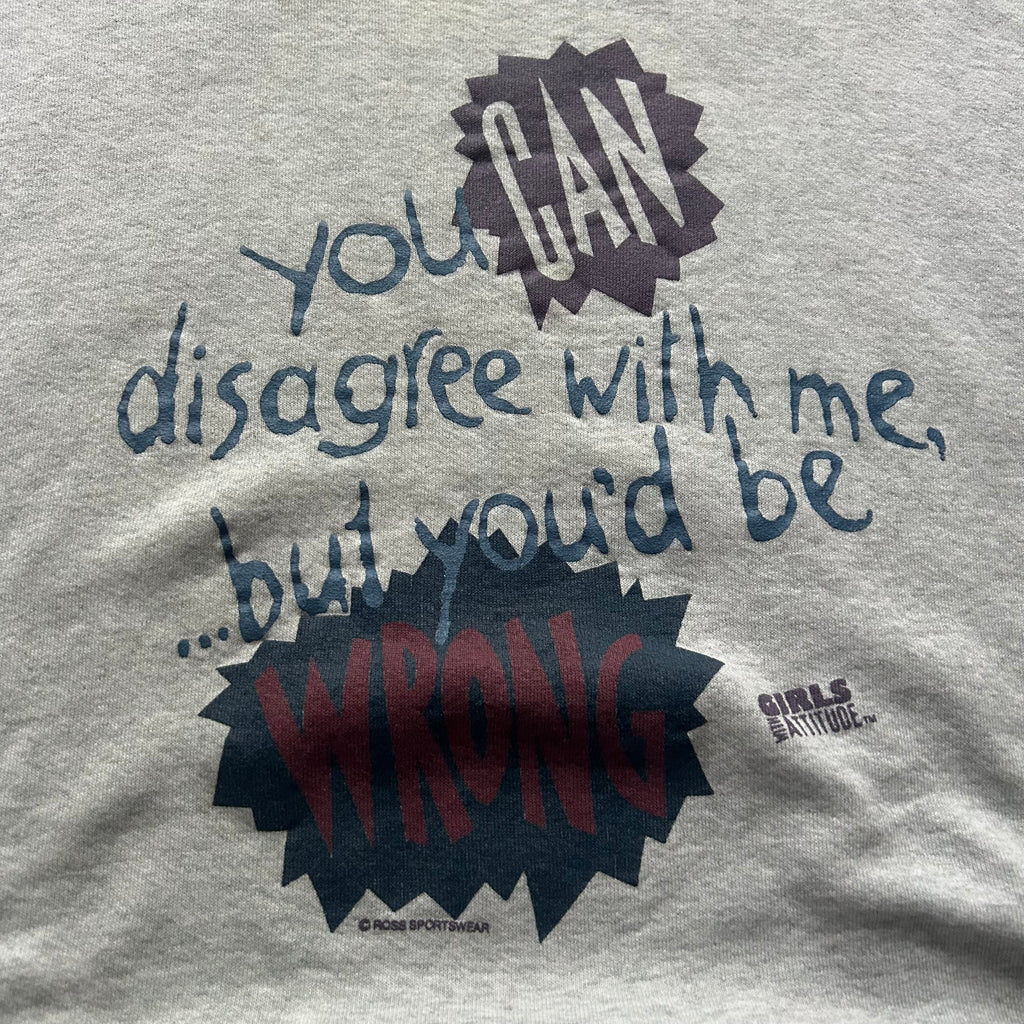 Vintage Girls With Attitude Disagree With Me Crewneck