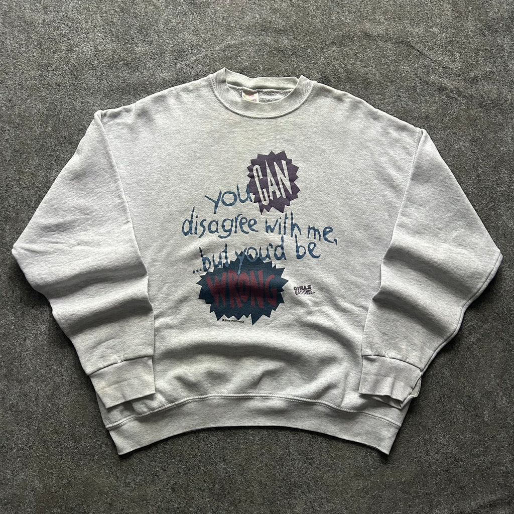 Vintage Girls With Attitude Disagree With Me Crewneck