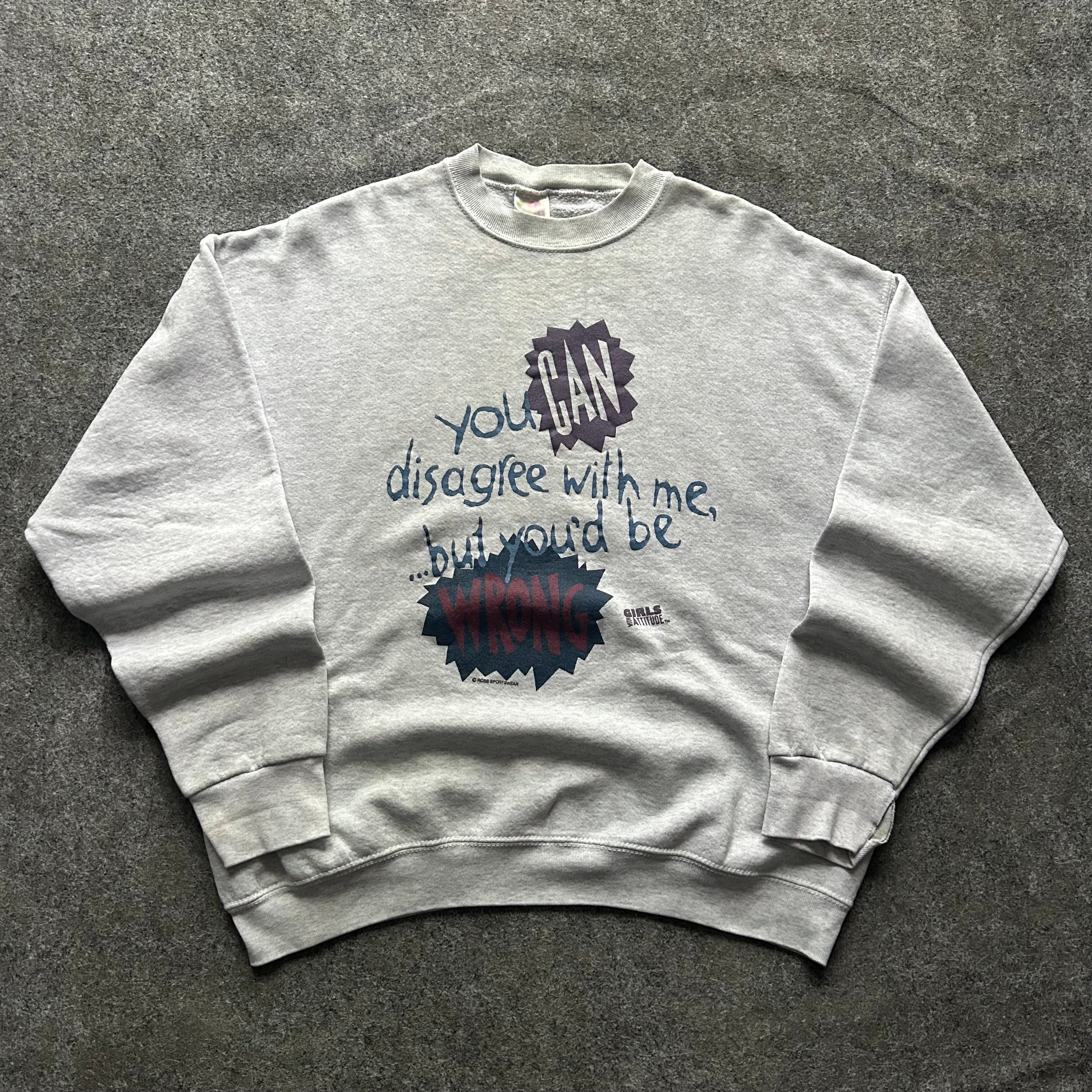 Vintage Girls With Attitude Disagree With Me Crewneck